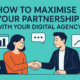 Maximise partnership with digital agency